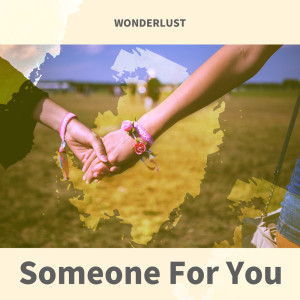 Dengarkan Someone For You lagu dari Wonderlust dengan lirik
