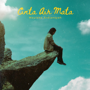 Dengarkan lagu Cinta Air Mata nyanyian Maulana Ardiansyah dengan lirik