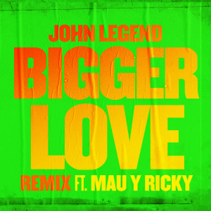 收聽John Legend的Bigger Love (Remix)歌詞歌曲