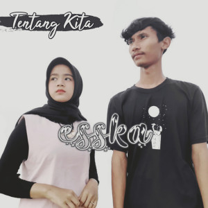 Dengarkan Tentang Kita lagu dari Esska dengan lirik