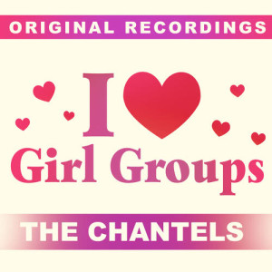 The Chantels的專輯I Love Girl Groups