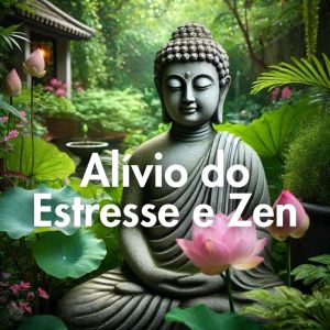 อัลบัม Alívio do Estresse e Zen (Sopro da Vida, Jornadas Meditativas Calmas e Pacíficas) ศิลปิน Mestre dos Sons Tranquilos