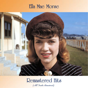 Album Remastered Hits (All Tracks Remastered) oleh Ella Mae Morse