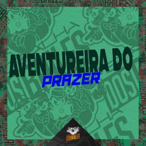 Listen to AVENTUREIRA DO PRAZER (Explicit) song with lyrics from MC GW