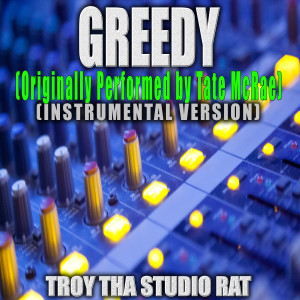Dengarkan Greedy (Originally Performed by Tate McRae) (Instrumental Version) lagu dari Troy Tha Studio Rat dengan lirik