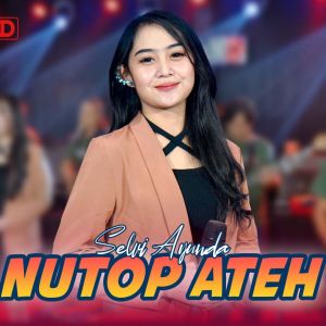 Dengarkan Nutop Ateh (Live) lagu dari Selvi Ayunda New RGS dengan lirik