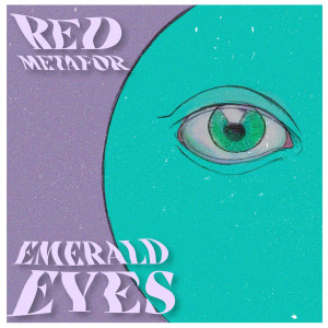 Listen to Emerald Eyes song with lyrics from Red Metafor