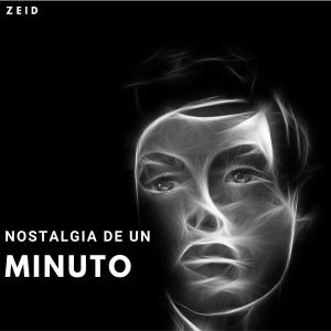 ดาวน์โหลดและฟังเพลง Nostalgia de un Minuto พร้อมเนื้อเพลงจาก Zeid