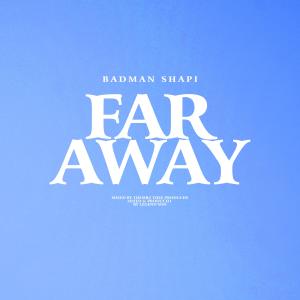 收聽Badman Shapi的Far Away歌詞歌曲