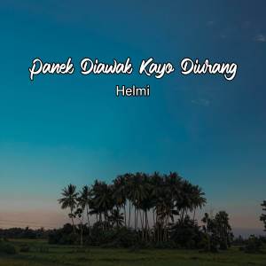 收聽HELMI的Panek Diawak Kayo Diurang歌詞歌曲