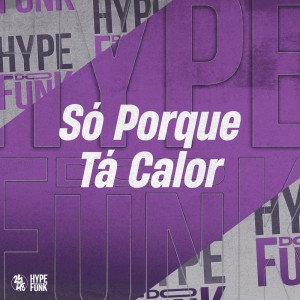 Dengarkan lagu Só Porque Tá Calor (Explicit) nyanyian NGKS dengan lirik