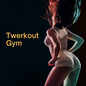 อัลบัม Twerkout Gym (Explicit) ศิลปิน Various Artists