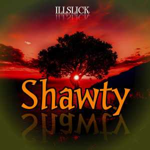 อัลบัม Shawty ศิลปิน ILLSLICK