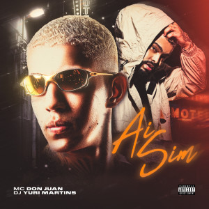 ดาวน์โหลดและฟังเพลง Aí Sim (Explicit) พร้อมเนื้อเพลงจาก MC Don Juan