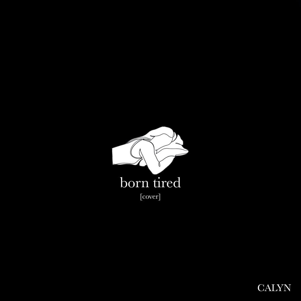 born tired