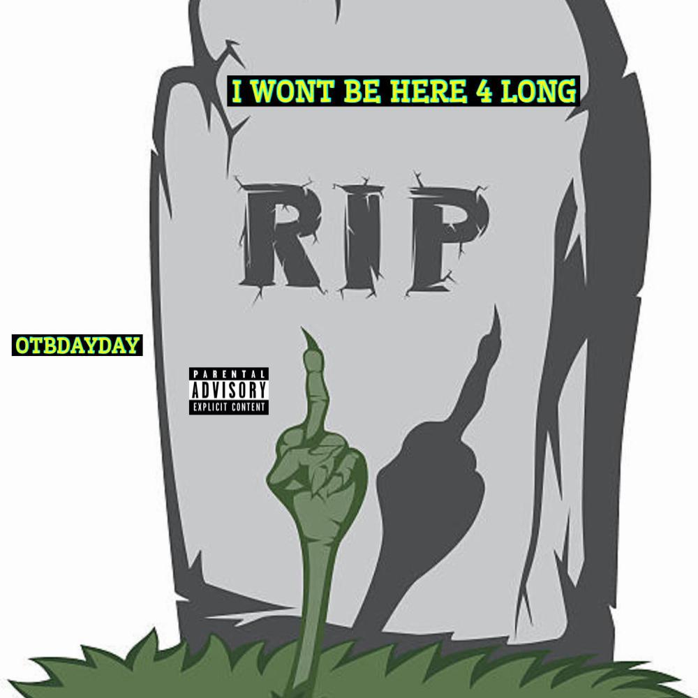 I Wont Be Here 4 Long (Explicit)