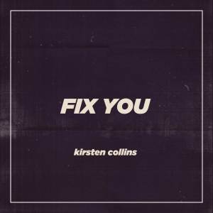 收聽Kirsten Collins的Fix You歌詞歌曲