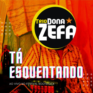 Trio Dona Zefa的專輯Tá Esquentando (Ao Vivo no Festival Rootstock)