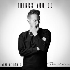อัลบัม Things You Do (dEVOLVE Remix) ศิลปิน dEVOLVE