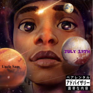 Listen to July 19th (Explicit) song with lyrics from Uncle Sam
