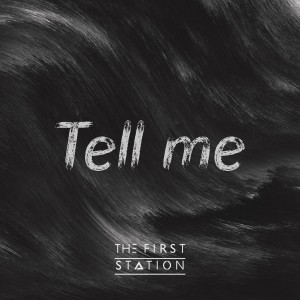 Listen to Tell Me song with lyrics from The First Station