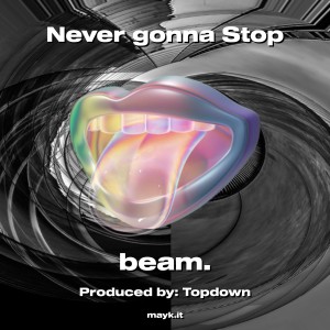 收聽beam.的Never gonna Stop (Explicit)歌詞歌曲