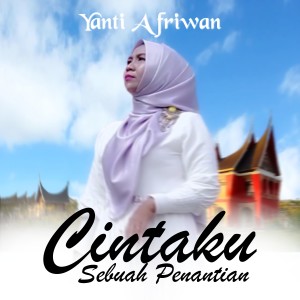 收聽Yanti Afriwan的Cintaku Sebuah Penantian歌詞歌曲