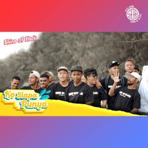 收听Shine Of Black的Ko Siapa Punya歌词歌曲