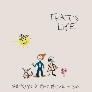 ดาวน์โหลดและฟังเพลง That's Life (feat. Mac Miller & Sia) (Explicit) พร้อมเนื้อเพลงจาก 88-Keys