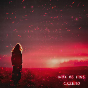 Listen to will be fine song with lyrics from CXzero