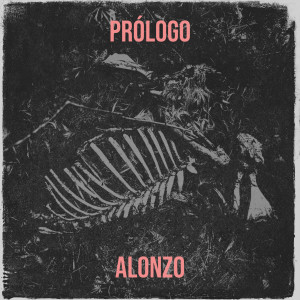 Alonzo的专辑Prólogo (Explicit)