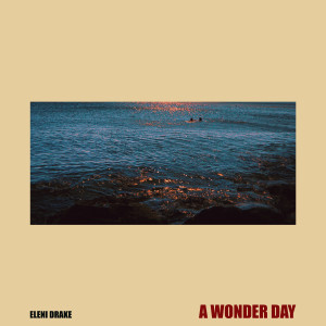 收聽Eleni Drake的A Wonder Day歌詞歌曲