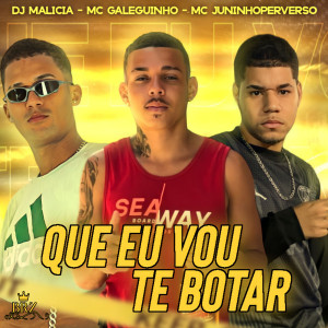 ดาวน์โหลดและฟังเพลง Que Eu Vou Te Botar พร้อมเนื้อเพลงจาก DJ Malicia