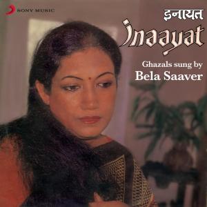 Album Inaayat (Ghazals) from Bela Saaver