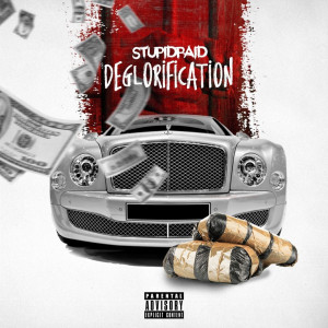 Listen to Deglorification (Explicit) song with lyrics from StupidPaid