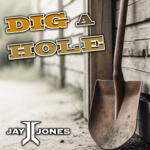 Dengarkan Dig a Hole lagu dari Jay Jones dengan lirik