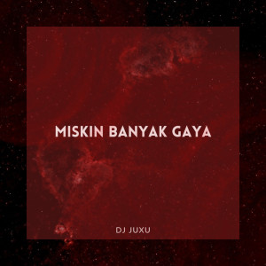 Album Miskin Banyak Gaya oleh DJ JUXU
