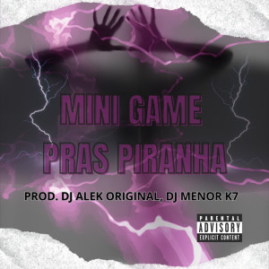 Listen to Mini Game pras Piranha (Explicit) song with lyrics from Djalekoriginal