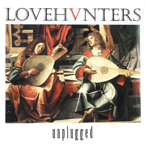 Love Hunters的專輯Lovehvnters (Unplugged)