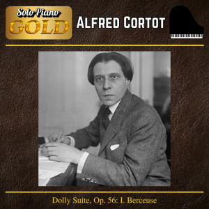 อัลบัม Faure: Dolly Suite, Op. 56: I. Berceuse (Remastered) ศิลปิน Alfred Cortot