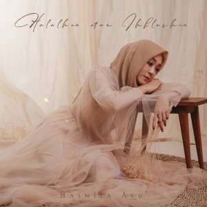收聽Hasmita Ayu的Halalkan atau Ikhlaskan歌詞歌曲