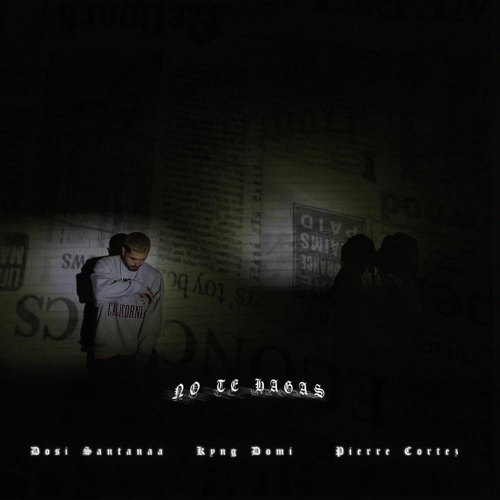 NO TE HAGAS (feat. Pierre Cortez & Kyng Domi) (Explicit)