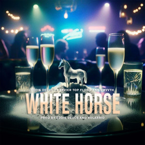 Eddie Deuce的專輯White Horse (feat. Xavier Top Floor) [Explicit]