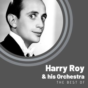 The Best of Harry Roy & His Orchestra dari Harry Roy & His Orchestra