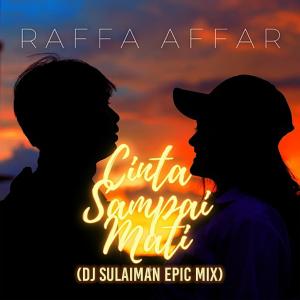 Album Cinta Sampai Mati (Epic Cinematic Mix) (feat. Raffa Affar) from DJ Sulaiman