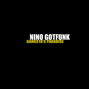 收聽Nino Gotfunk的Gangsta's Paradise歌詞歌曲