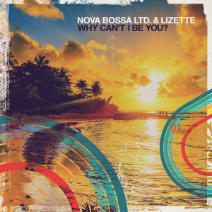 Nova Bossa Ltd.的專輯Why Can't I Be You?