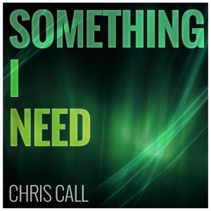 ดาวน์โหลดและฟังเพลง Something I Need (Acoustic Version) พร้อมเนื้อเพลงจาก Chris Call