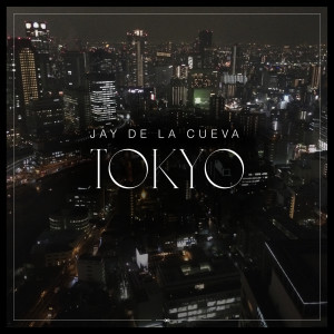 Jay De La Cueva的專輯Tokyo