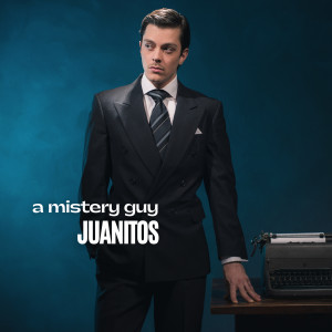 A Mistery Guy dari Juanitos